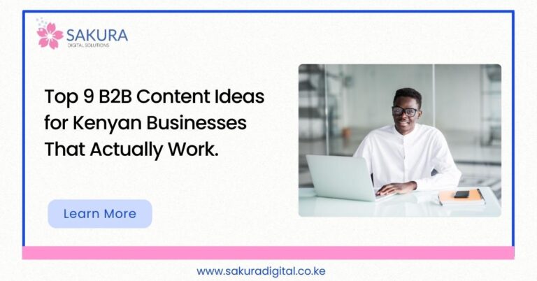 Top 9 B2B Content Ideas for Kenyan Businesses That Actually Work.